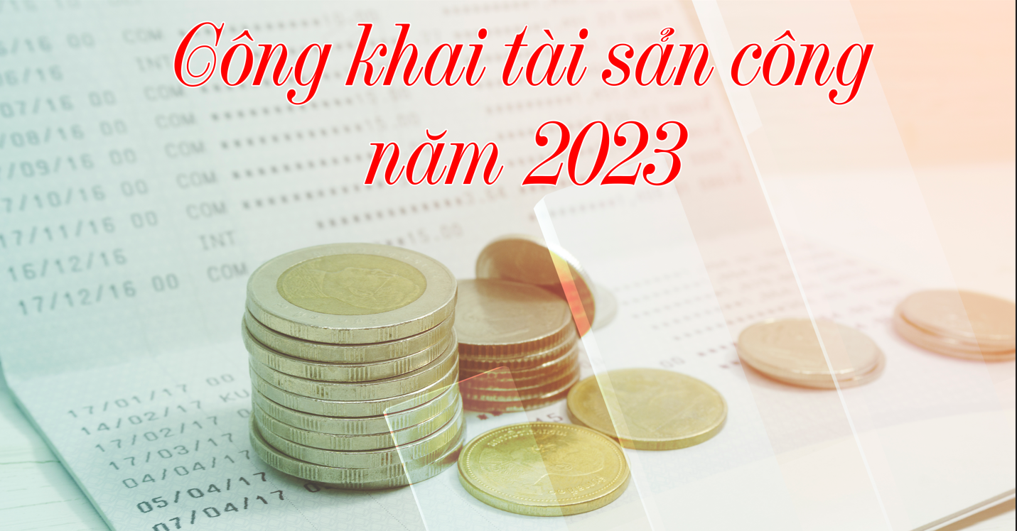 Công khai tài sản công năm 2023 theo quy định tại Nghị định số 151/2017/NĐ-CP ngày 26/12/2017 của Chính phủ